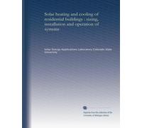 Solar heating and cooling of residential buildings : sizing, installation and operation of systems