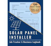 Solar Panel Installer Job Tracker & Business Logbook: Track Estimates, Installation Details, Client Info, and Payments in One Organized System