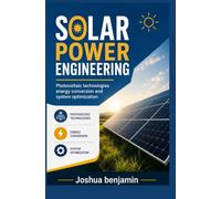 SOLAR POWER ENGINEERING: Photovoltaic Technologies Energy Conversion and System Optimization