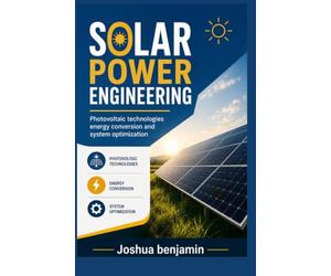 SOLAR POWER ENGINEERING: Photovoltaic Technologies Energy Conversion and System Optimization