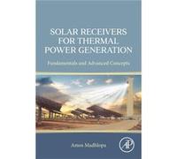 Solar Receivers for Thermal Power Generation - Madhlopa Amos Researcher Department of Energy University of Malawi Malawi - Elsevier Science amp Technology Madhlopa Amos Researcher Department of Energy