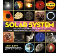 Solar System: A Visual Exploration Of All The Planets, Moons, And Other Heavenly Bodies That Orbit Our Sun--Updated Edition