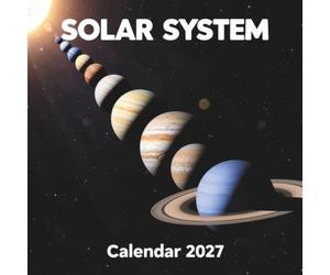 Solar System Calendar 2027: A Spectacular Photographic Journey Across the Planets, Moons, and Wonders of Our Cosmic Neighborhood