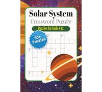 Solar System Crossword Puzzles for Kids 8-12: Crossword Puzzles with Easy to Read Print about Space, Planets, Moons and More | 6 x 9, 120 pages | 50+ ... for Vacations, Holidays or Free Times