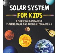 Solar System for Kids: A Fun Space Book About Planets, Stars, and the Moon for Ages 3-5