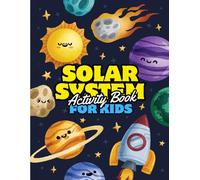 Solar System for Kids Activity Book: An Educational Space Workbook with Fun STEM Activities, Planet Facts, Mazes, Cut & Paste, Coloring & More | Ages 4-8