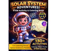 Solar System Space Coloring & STEM Workbook for Kids ages 4-8: Learn and Explore all 8 Planets, Science Facts & Puzzles with Fun Space Missions for Young Astronauts with Astro Buddy