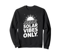 Solar Vibes, Seule énergie renouvelable, énergie Solaire Sweatshirt
