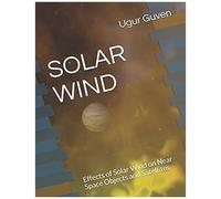 Solar Wind: Effects Of Solar Wind On Near Space Objects And Satellites
