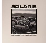 Solaris - Un Paese Di Musichette Mentre Fuori C'e' La Morte [Import]