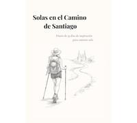 Solas en el Camino: 33 días de ejercicios personales y reflexión para caminar sola