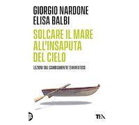 Solcare il mare all'insaputa del cielo. Lezioni sul cambiamento terapeutico