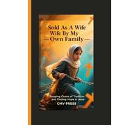 SOLD AS A WIFE BY MY OWN FAMILY- How Jesus Freed a Young Muslim Girl from Iran: Escaping Chains of Tradition and Finding Hope in Jesus
