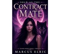 Sold as the Contract Mate: Fated Mate Bound by Blood and Contract (Blood Bond - Prequel)