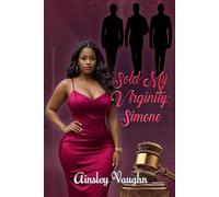 Sold My Virginity: Simone: Three Billionaires. One Choice That Changes Everything: BWWM/BWAM/BWBM Reverse Harem Romance