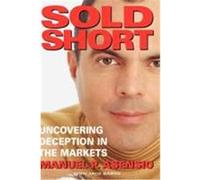 Sold Short: Uncovering Deception in the Markets Asensio, Manuel P., Barth, Jack, Asensio (Auteur)