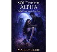 sold to the alpha: A Wolf Shifter Romance with a Hidden Queen, Possessive Alpha, and Rising Power (Alpha Owned Series - Book 1)