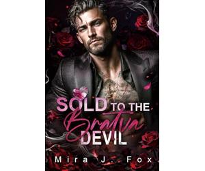 Sold to the Bratva Devil: A Surrogate Secret Baby Age Gap Forced Reunion Bratva Billionaire Romance