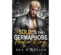 Sold to the Germaphobe Mafia King: An Age Gap, Enemies-to-Lovers, Virgin Auction, Obsessive Dark Mafia Romance