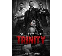 Sold to the Trinity: A Dark Billionaire Reverse Harem Romance