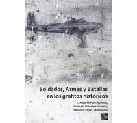 Soldados, Armas Y Batallas En Los Grafitos Historicos