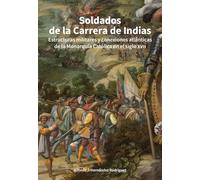 Soldados de la carrera de Indias.: Estructuras militares y conexiones atlánticas de la monarquía católica en el Siglo XVII