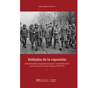 Soldados de la represión: Anticomunismo, seguridad nacional y contrasubversión en las Fuerzas Armadas chilenas, 1970-1975