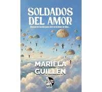 Soldados del Amor: Manual de Acción para vivir en el Amor de Dios: Guía práctica de formación espiritual para sanar, fortalecer la fe y amar en tiempos de batalla