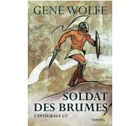 Gene Wolfe – Soldat des brumes (Tome 1) : L'intégrale – Roman – Broché
