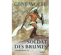Soldat des brumes L'intégrale - Gene Wolfe - Denoël - broché - Roman
