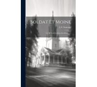 Soldat Et Moine: Vie De Saint Guilhem-Du-Désert ......