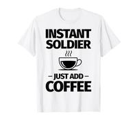 Soldat instantané, il Suffit d'ajouter du café T-Shirt