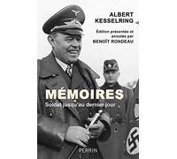 Albert Kesselring – Mémoires : Soldat jusqu'au dernier jour – Perrin
