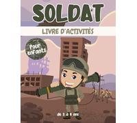 Soldat livre d'activités pour enfants de 3 à 8 ans: Un cahier d'exercices Soldat amusant et éducatif avec des labyrinthes, apprendre à dessiner ,compter, point à point, et plus encore!