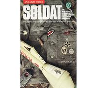 Soldat Volume III: Equipping the German Foot Soldier in Europe 1944-1945