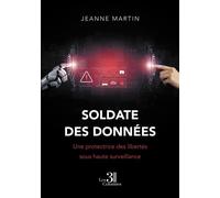 Soldate des données Une protectrice des libertés sous haute surveillance - Jeanne Martin - Trois Colonnes - broché - Témoignage