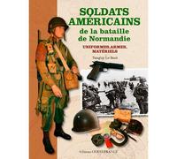 Soldats américains de la bataille de Normandie Uniformes, armes, matériels - Tanguy Le Sant - Ouest France - broché - Etude