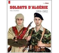 Soldats d'Algérie 1954-1962 - Pablo Gallardo - Histoire Et Collections - broché - Essai