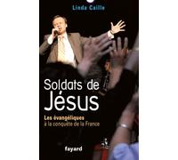 Soldats de Jésus: Les évangéliques à la conquête de la France