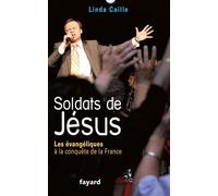 Soldats de Jésus Les évangéliques à la conquête de la France - Linda Caille - Fayard - broché - Essai