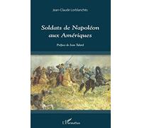 Jean-Claude Lorblanches – Soldats de Napoléon aux Amériques – Etude – broché