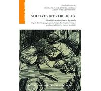 Soldats d'entre-deux : identités nationales et loyautés d'après les témoignage: IDENTITES NATIONALES ET LOYAUTES D APRES LES TEMOIGNAGES PRODUITS DANS LES EMPIR