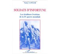Soldats d'infortune : Les tirailleurs ivoiriens de la deuxième guerre mondiale – L'Harmattan