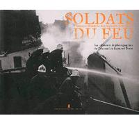 Soldats Du Feu - Histoire Illustrée Des Sapeurs-Po