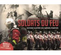 Soldats du feu Histoire illustrée des sapeurs-pompiers - Collectif - Pierre De Taillac - broché - Monographie