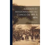 Soldats Et Missionnaires Au Congo De 1891 À 1894