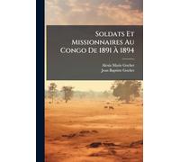 Soldats Et Missionnaires Au Congo De 1891 Ã 1894