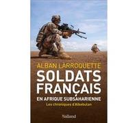 Soldats français en Afrique subsaharienne Alban Larroquette (Auteur)
