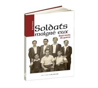 Soldats malgré eux, sept récits de guerre Sept récits de guerre - René Schott - Coprur Eds - broché - Récit