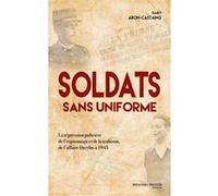 Soldats Sans Uniforme - La Répression Policière De L'espionnage Et De La Trahison, De L'affaire Dreyfus À 1945